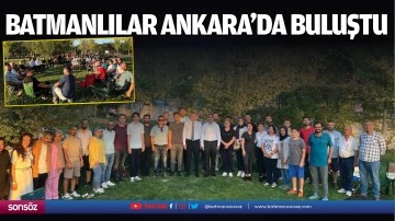 Batmanlılar Ankara&rsquo;da buluştu