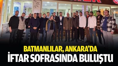 Batmanlılar, Ankara&rsquo;da iftar sofrasında buluştu