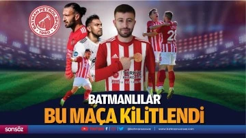 Batmanlılar bu ma&ccedil;a kilitlendi
