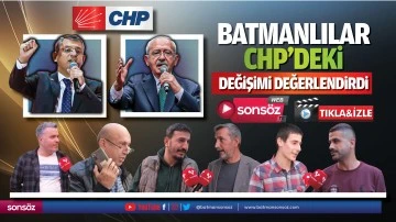Batmanlılar CHP’deki değişimi değerlendirdi