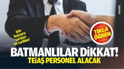 Batmanlılar Dikkat! TEİAŞ Personel Alacak