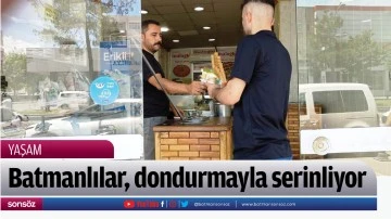 Batmanlılar, dondurmayla serinliyor