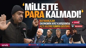 Batmanlılar ekonomik kriz karşısında a&ccedil;tı ağzını yumdu g&ouml;z&uuml;n&uuml;; &ldquo;Millette para kalmadı&rdquo;