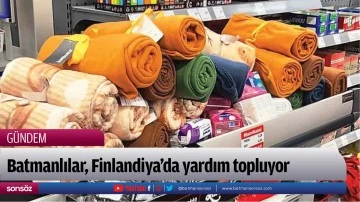 Batmanlılar, Finlandiya&rsquo;da yardım topluyor