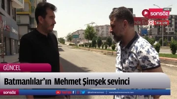 Batmanlılar&rsquo;ın  Mehmet Şimşek sevinci