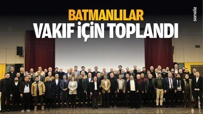 Batmanlılar vakıf i&ccedil;in toplandı