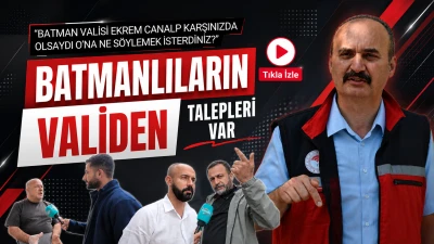 Batmanlıların validen talepleri var