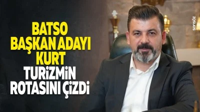 BATSO Başkan Adayı Kurt, turizmin rotasını &ccedil;izdi