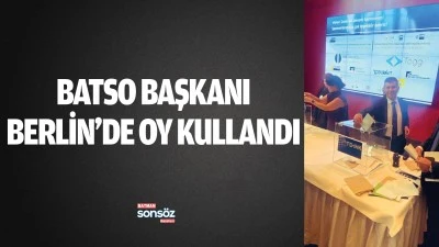 BATSO Başkanı Berlin&rsquo;de oy kullandı