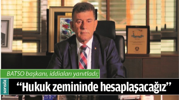 BATSO BAŞKANI, İDDİALARI YANITLADI