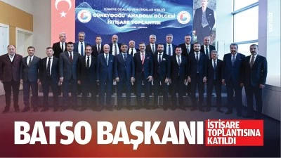 BATSO Başkanı, istişare toplantısına katıldı