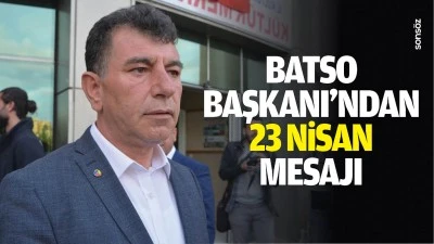 BATSO Başkanı&rsquo;ndan 23 Nisan mesajı