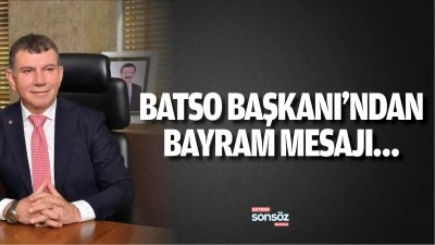 BATSO Başkanı&rsquo;ndan bayram mesajı&hellip;