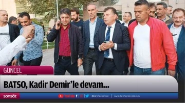 BATSO, Kadir Demir&rsquo;le devam...