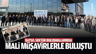 BATSO, sekt&ouml;r buluşmalarında mali m&uuml;şavirlerle buluştu