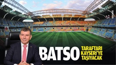 BATSO, taraftarı Kayseri&rsquo;ye taşıyacak