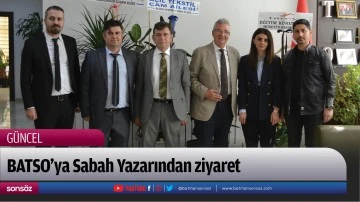BATSO&rsquo;ya Sabah Yazarından ziyaret