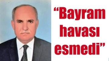 &ldquo;BAYRAM HAVASI ESMEDİ&rdquo;