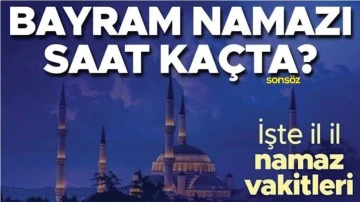 BAYRAM NAMAZI SAAT KA&Ccedil;TA?