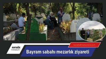 Bayram sabahı mezarlık ziyareti
