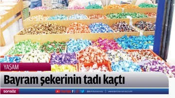 Bayram şekerinin tadı ka&ccedil;tı