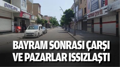 Bayram sonrası &ccedil;arşı ve pazarlar ıssızlaştı