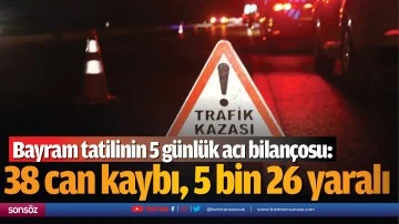 Bayram tatilinin 5 g&uuml;nl&uuml;k acı bilan&ccedil;osu: 38 can kaybı, 5 bin 26 yaralı