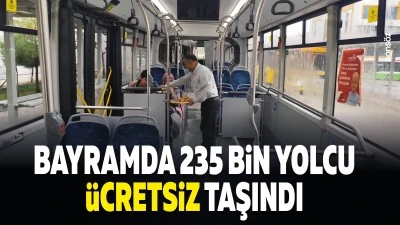 Bayramda 235 bin yolcu, &uuml;cretsiz taşındı