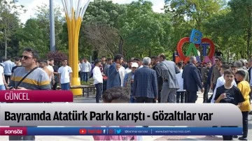 Bayramda Atatürk Parkı karıştı: Gözaltılar var