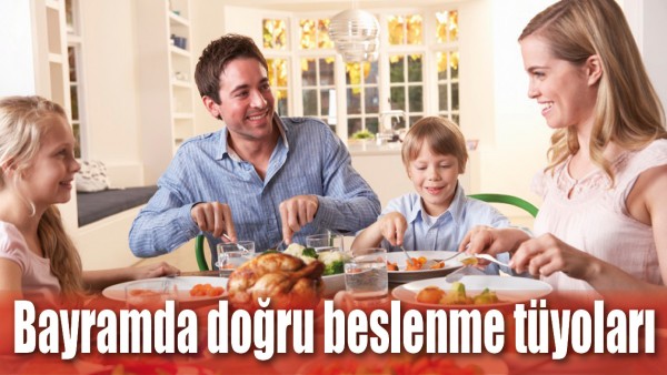 BAYRAMDA DOĞRU BESLENME T&Uuml;YOLARI