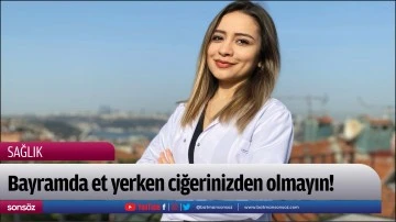 Bayramda et yerken ciğerinizden olmayın!