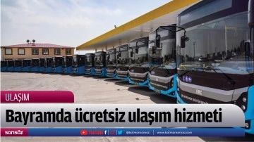 Bayramda &uuml;cretsiz ulaşım hizmeti