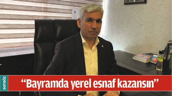 &ldquo;BAYRAMDA YEREL ESNAF KAZANSIN&rdquo;