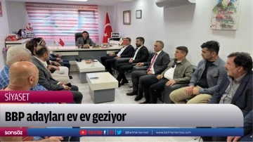 BBP adayları ev ev geziyor