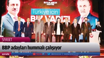 BBP adayları hummalı &ccedil;alışıyor
