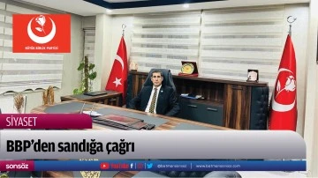 BBP&rsquo;den sandığa &ccedil;ağrı