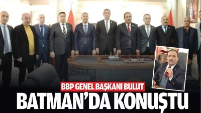 BBP Genel Başkanı Bulut, Batman&rsquo;da konuştu