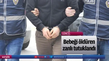 Bebeği &ouml;ld&uuml;ren zanlı tutuklandı