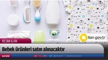 Bebek &uuml;r&uuml;nleri satın alınacaktır