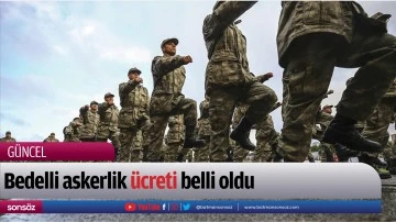 Bedelli askerlik &uuml;creti belli oldu