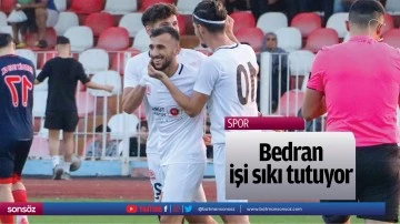Bedran, işi sıkı tutuyor