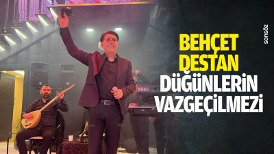 Beh&ccedil;et Destan, d&uuml;ğ&uuml;nlerin vazge&ccedil;ilmezi