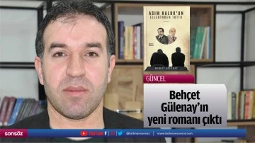 Beh&ccedil;et G&uuml;lenay&rsquo;ın yeni romanı &ccedil;ıktı