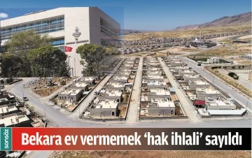 BEKARA EV VERMEMEK &lsquo;HAK İHLALİ&rsquo; SAYILDI