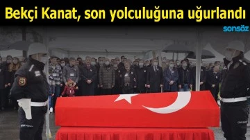 BEK&Ccedil;İ KANAT, SON YOLCULUĞUNA UĞURLANDI