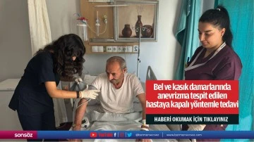 Bel ve kasık damarlarında anevrizma tespit edilen hastaya kapalı y&ouml;ntemle tedavi