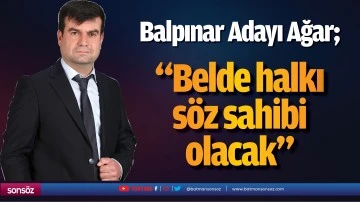 &ldquo;Belde halkı s&ouml;z sahibi olacak&rdquo;