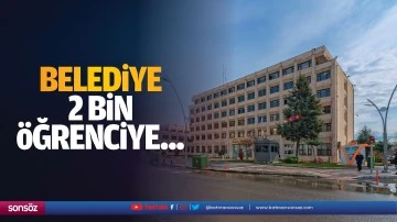 Belediye, 2 bin &ouml;ğrenciye...