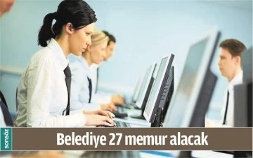 BELEDİYE 27 MEMUR ALACAK 