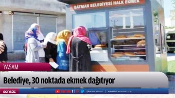 Belediye, 30 noktada ekmek dağıtıyor